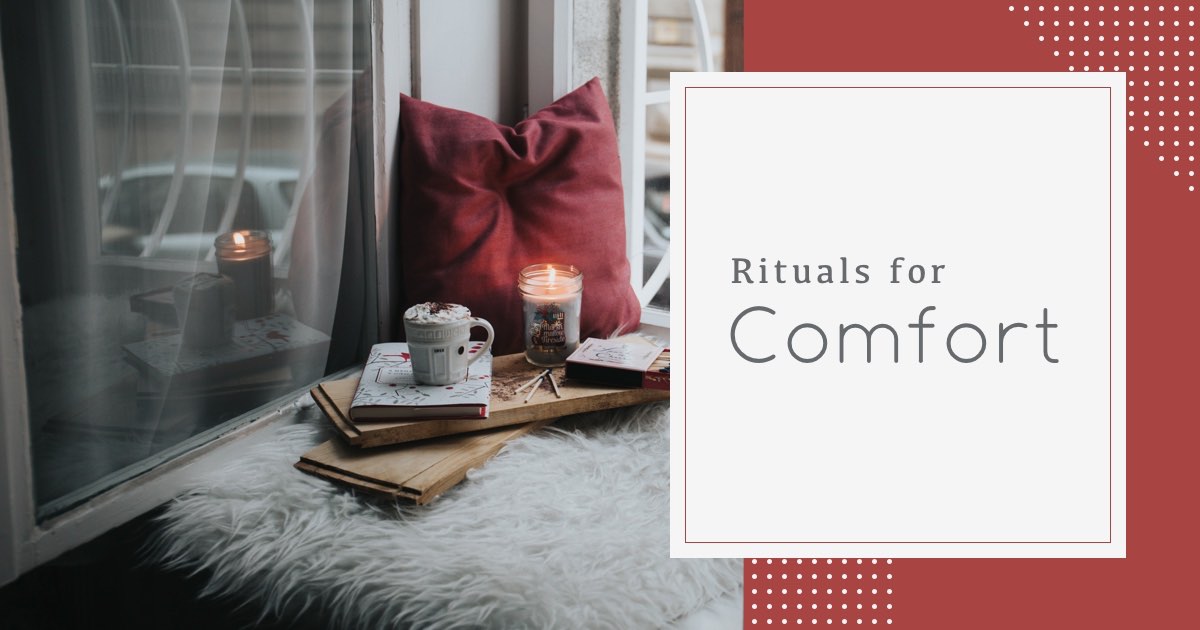 Rituals for comfort